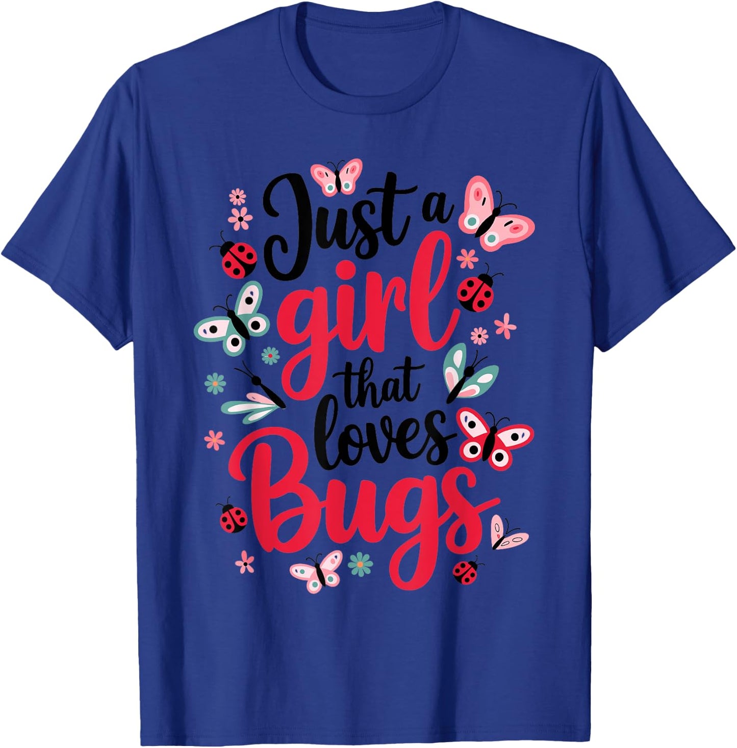 Just a girl that loves Bugs T-Shirt - T-Shirt | Royal