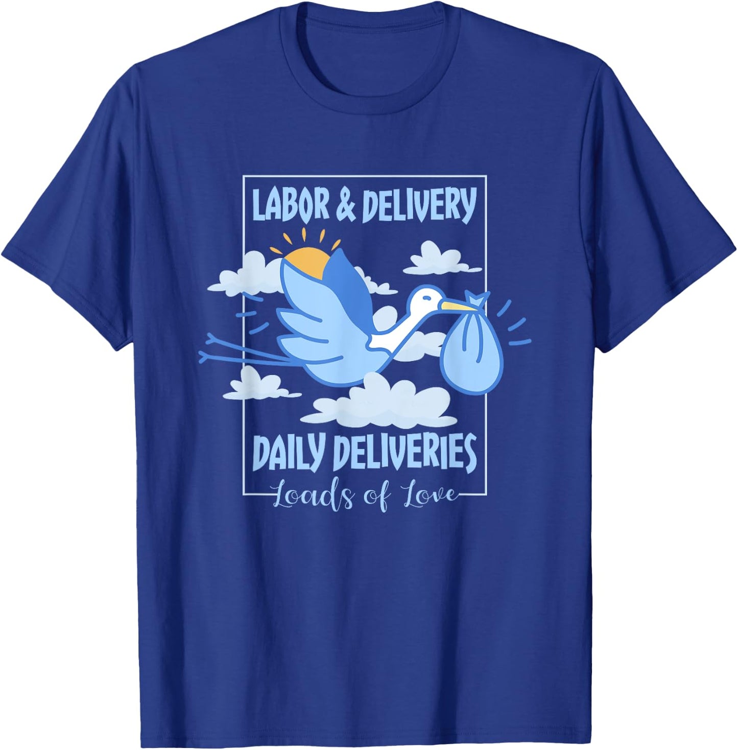 Labor And Delivery Leads Of Love Daily Deliveries, L&D Nurse T-Shirt - T-Shirt | Royal