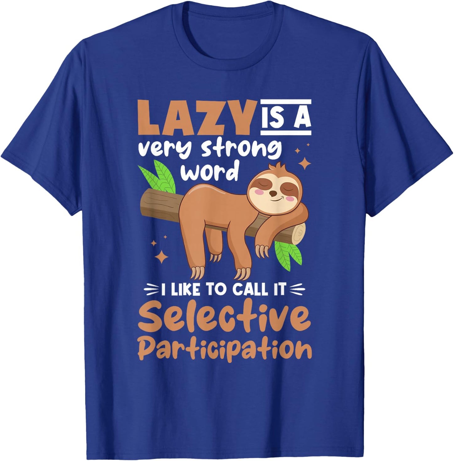 Sloth Animals - Lazy Is A Very Strong Word T-Shirt - T-Shirt | Royal