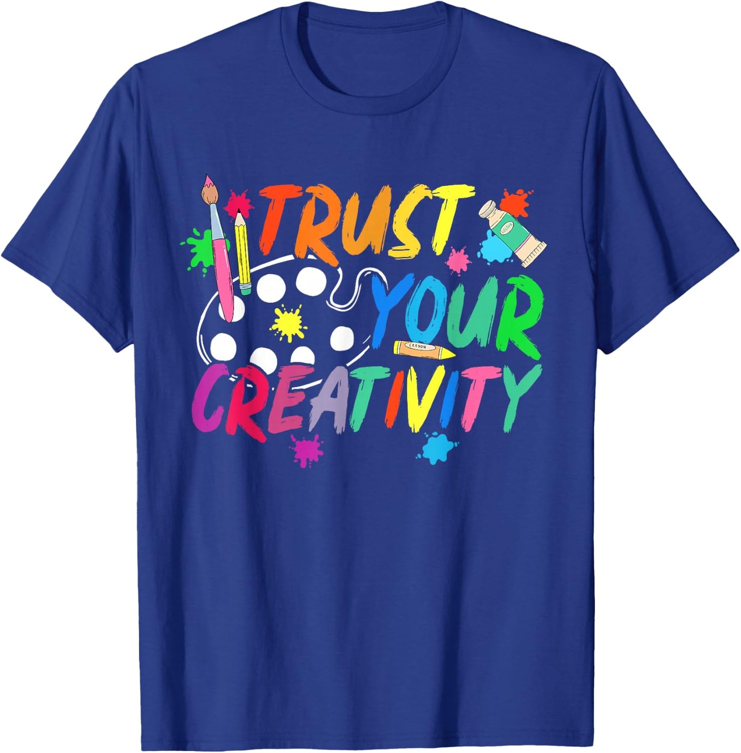 Trust Your Creativity Art Teacher Art Teaching T-Shirt - T-Shirt | Royal