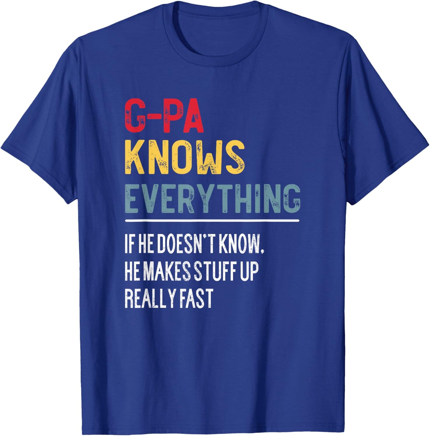 Funny G-Pa Knows Everything Father's Day for Grandpa T-Shirt - T-Shirt | Royal