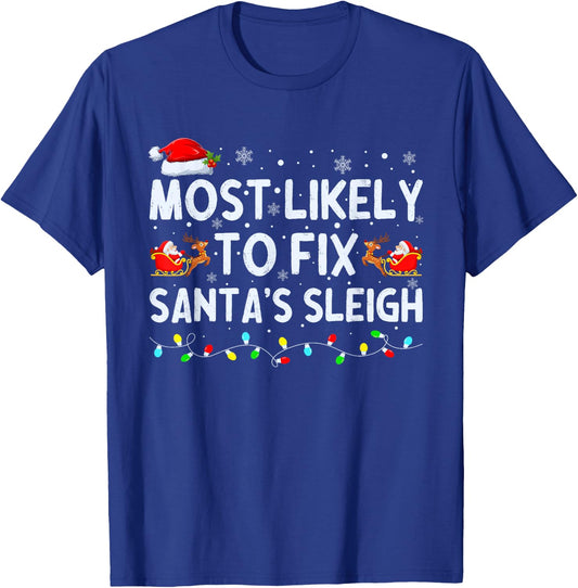 Most Likely to Fix Santa's Sleigh Christmas T-Shirt - T-Shirt | Royal