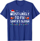 Most Likely to Fix Santa's Sleigh Christmas T-Shirt - T-Shirt | Royal