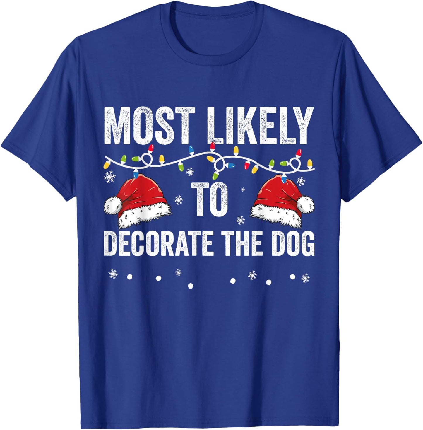 Most Likely To Decorate The Dog Matching Family Christmas Men Women Kids T-Shirt - T-Shirt | Royal