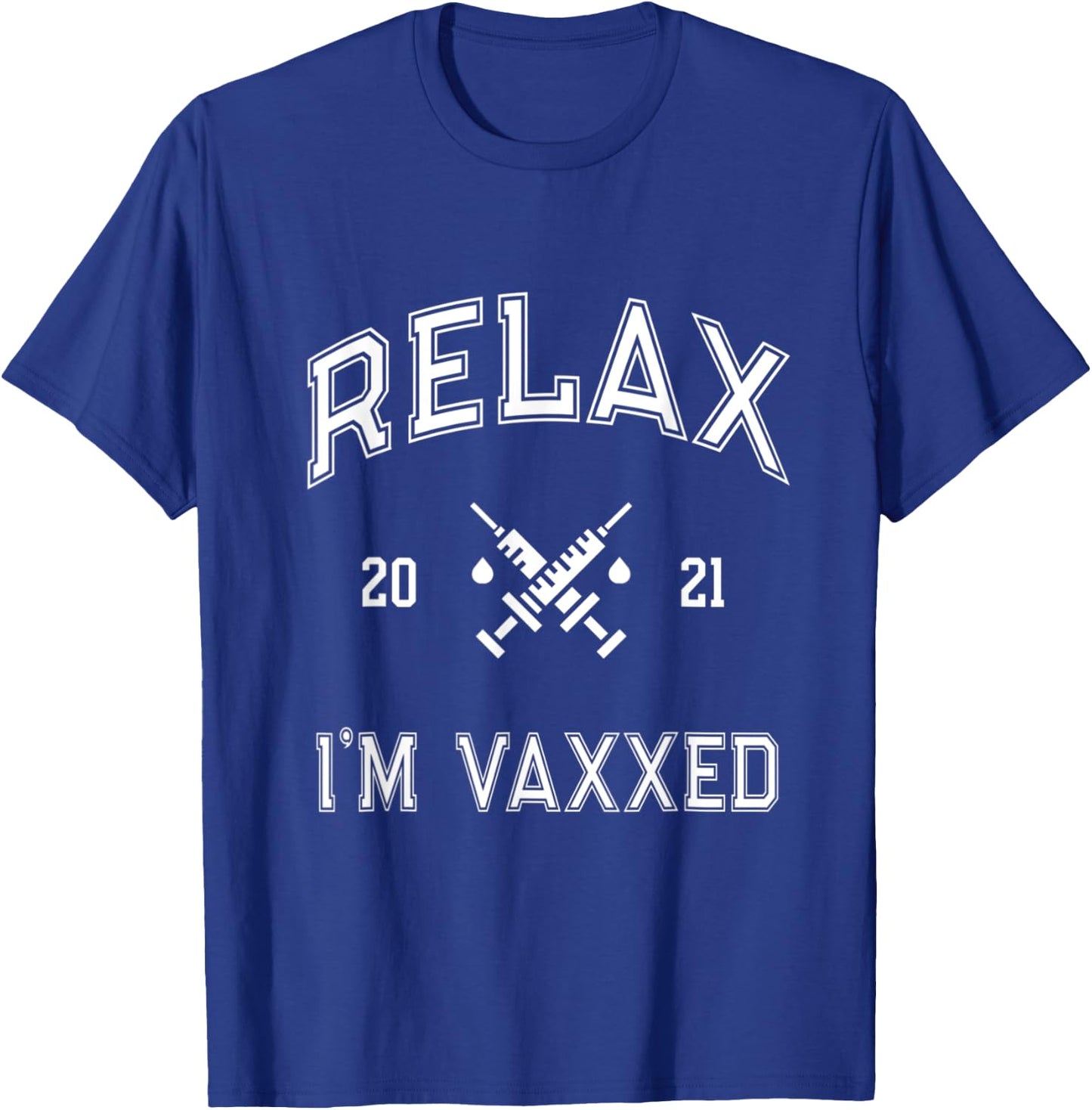 Fully Vaccinated RELAX I'M VAXXED 2021 I Got It Vaccine Shot T-Shirt - T-Shirt | Royal