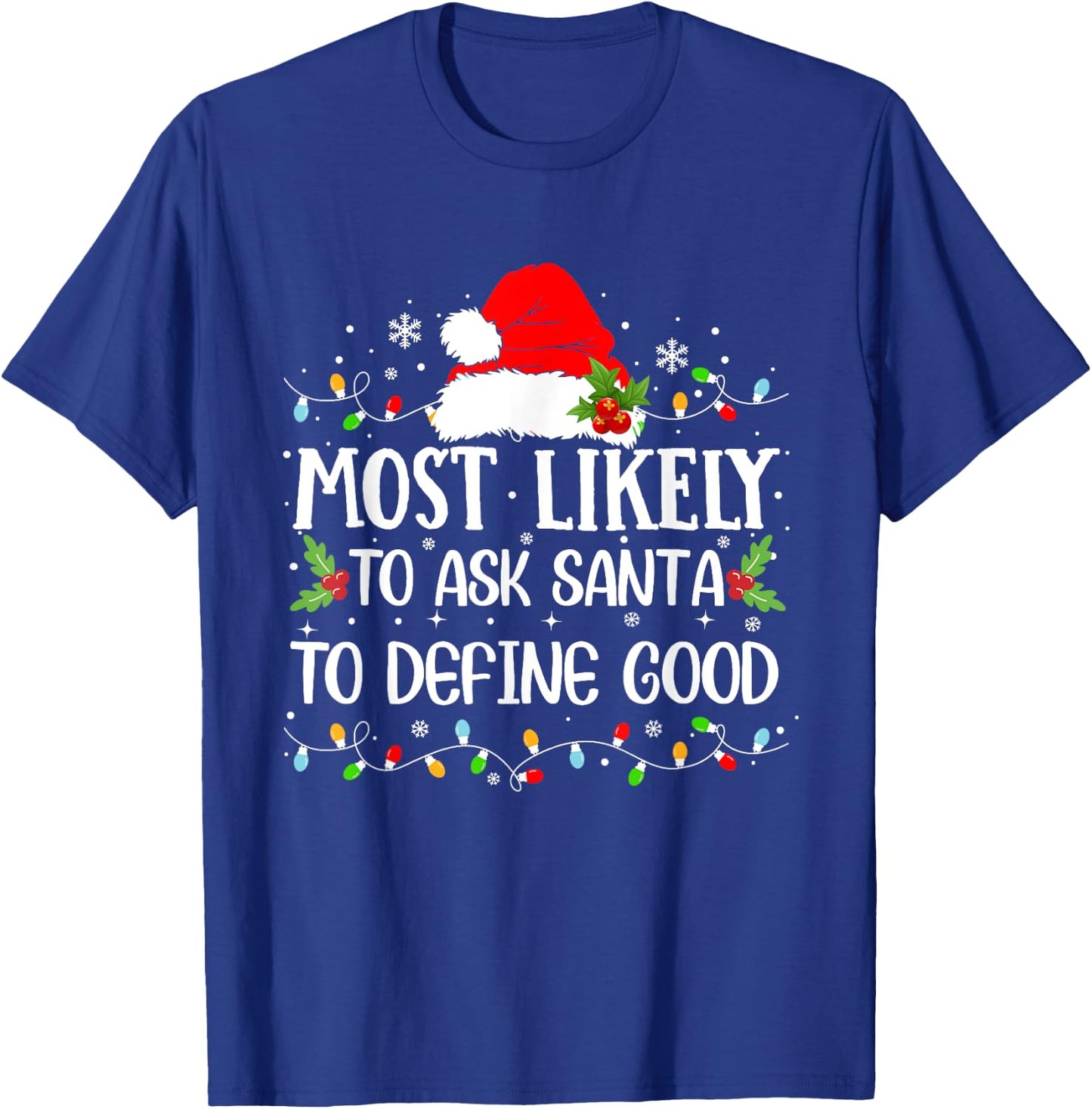 Most Likely To Ask Santa To Define Good Christmas Family T-Shirt - T-Shirt | Royal