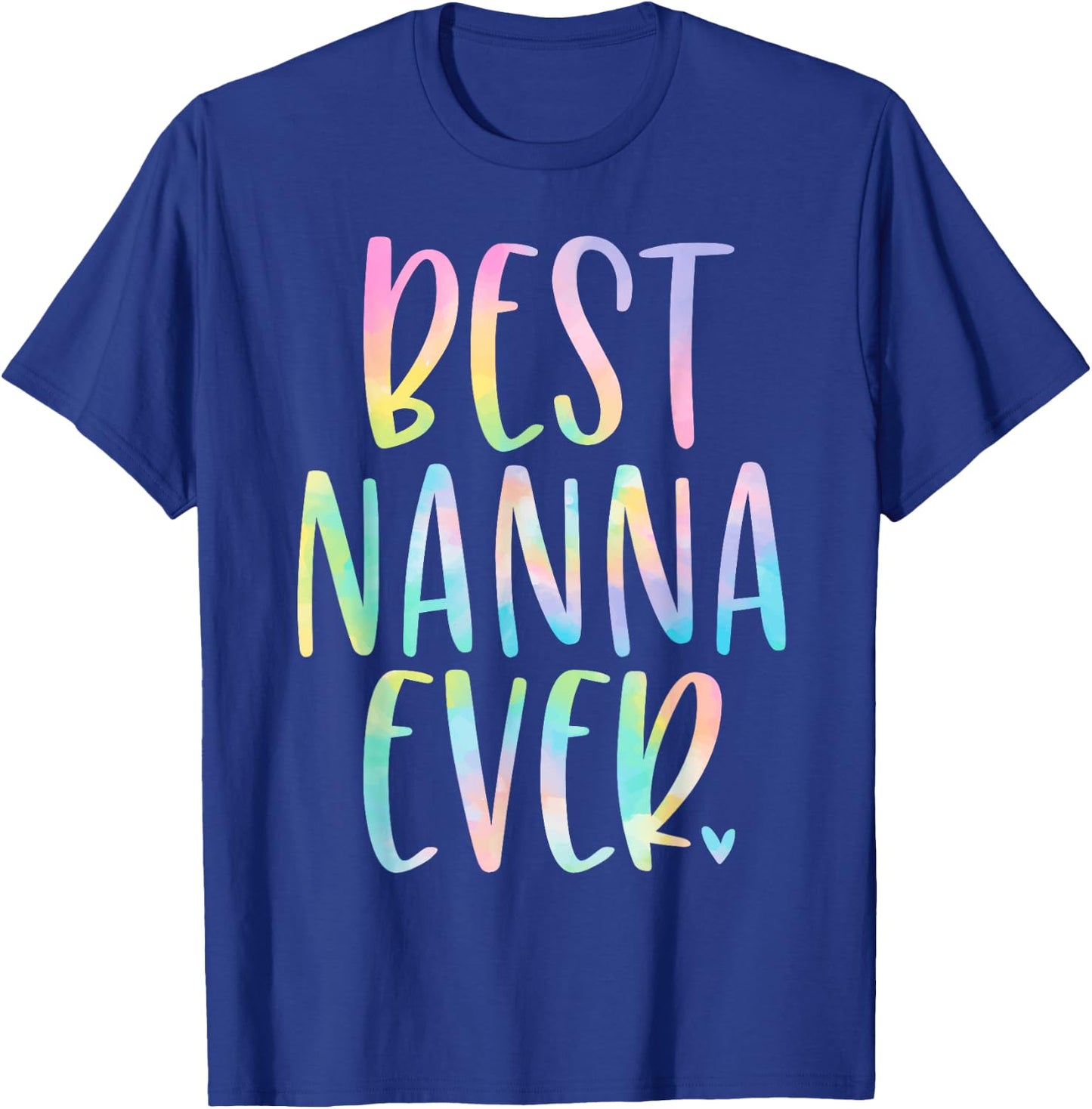 Best Nanna Ever Gifts Mother's Day Tie Dye T-Shirt - T-Shirt | Royal