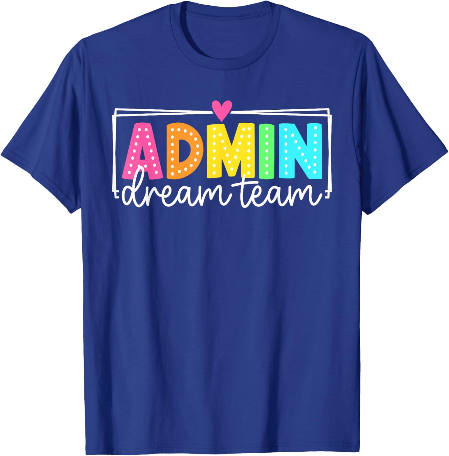 Admin Dream Team Back to School Teachers Students T-Shirt - T-Shirt | Royal