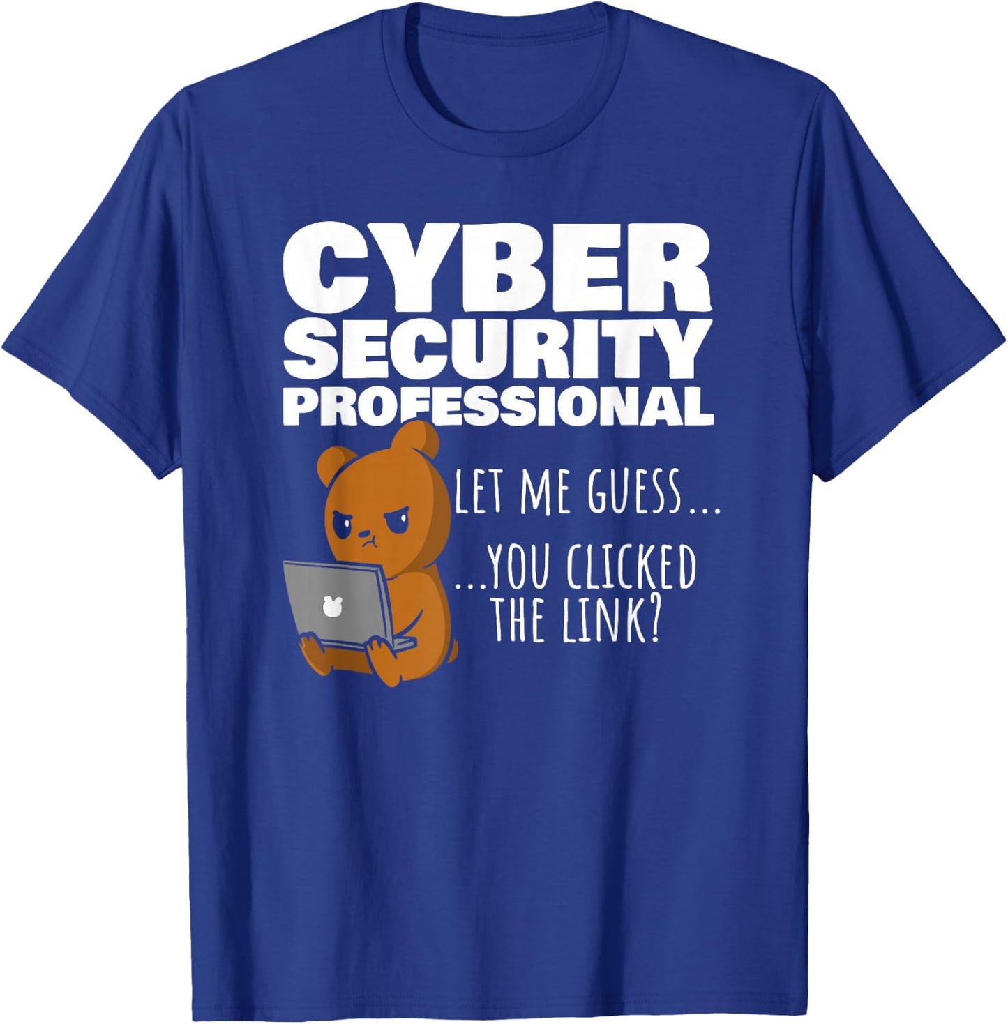 You Clicked The Link? Funny Cybersecurity Infosec T-Shirt - T-Shirt | Royal