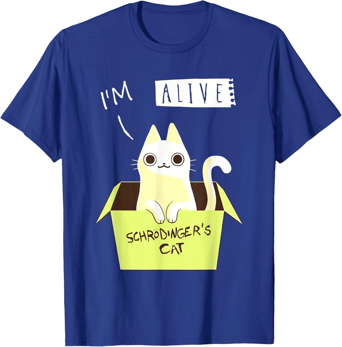 I'm Alive Schrödinger's For Cat Lovers T-Shirt - T-Shirt | Royal