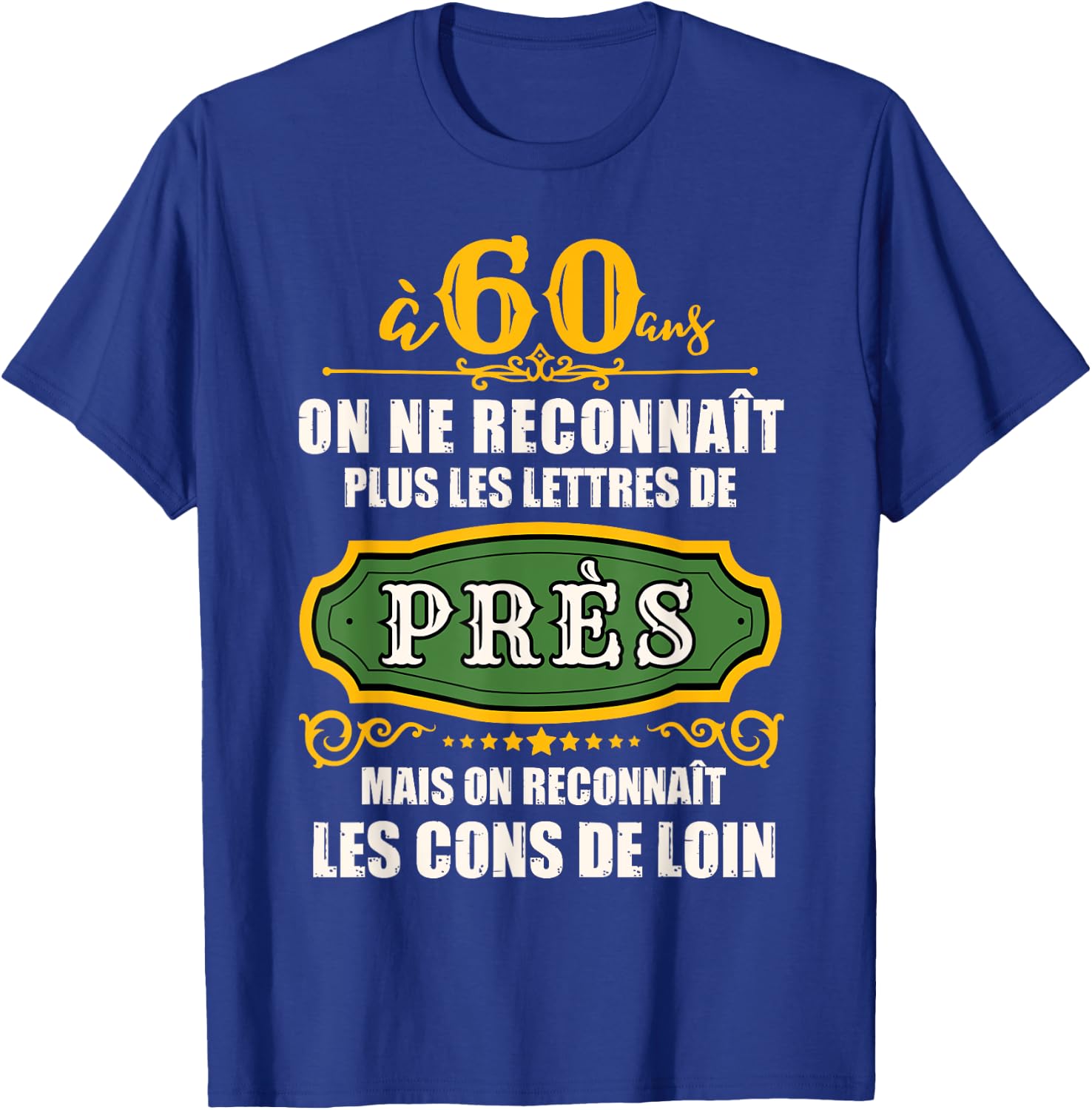 Humour Birthday 60 Years Men Joke 60 Years Gift , Black, S T-Shirt - T-Shirt | Royal