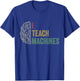 Machine Learning Engineer Deep Learning I Teach Machines T-Shirt - T-Shirt | Royal