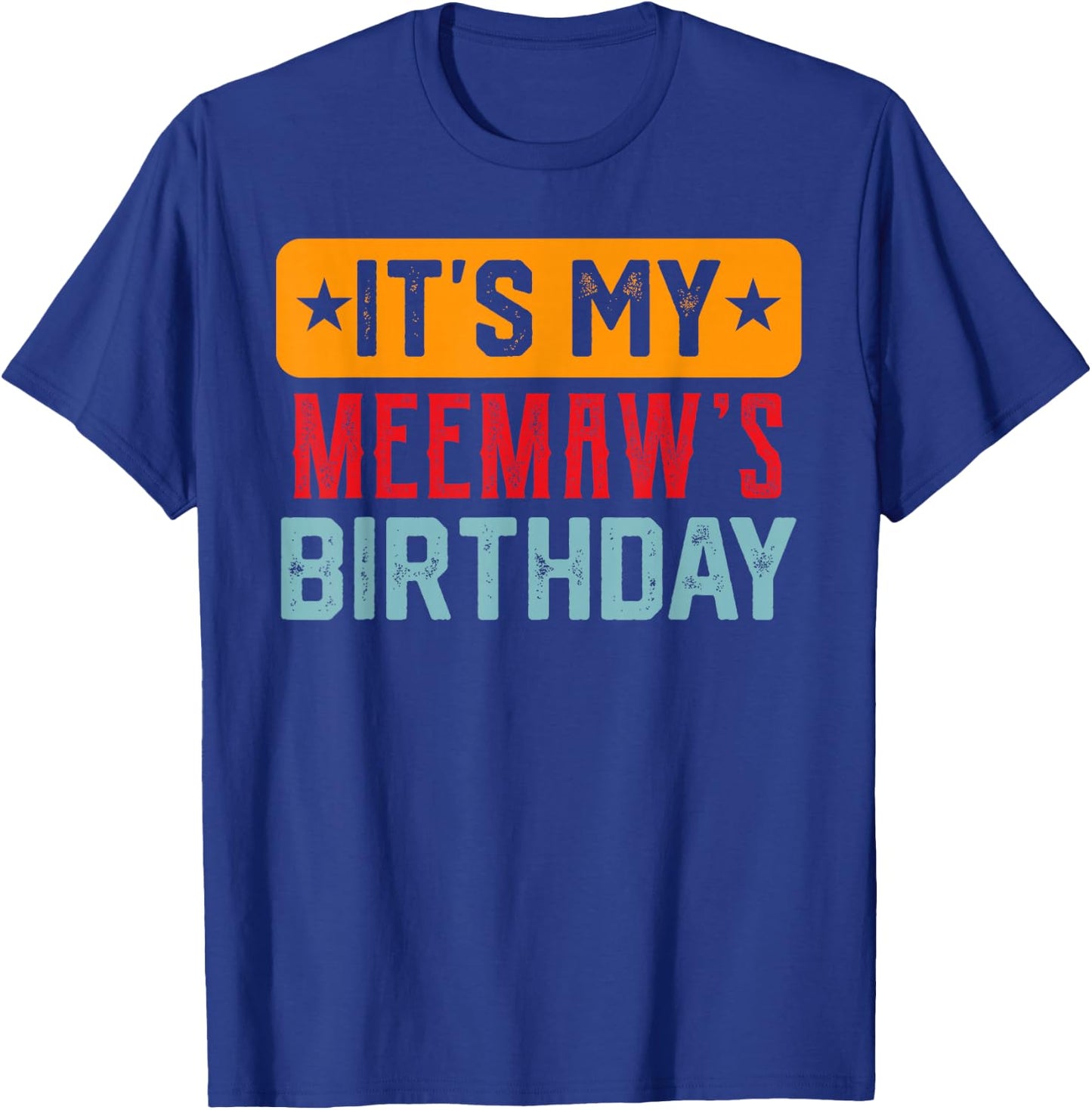 Its My MEEMAW'S Birthday Shirt For MEEMAW'S Birthday T-Shirt - T-Shirt | Royal