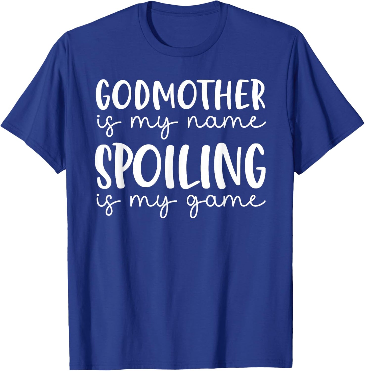 Godmother is My Name Spoiling is My Game Funny Godmother T-Shirt - T-Shirt | Royal