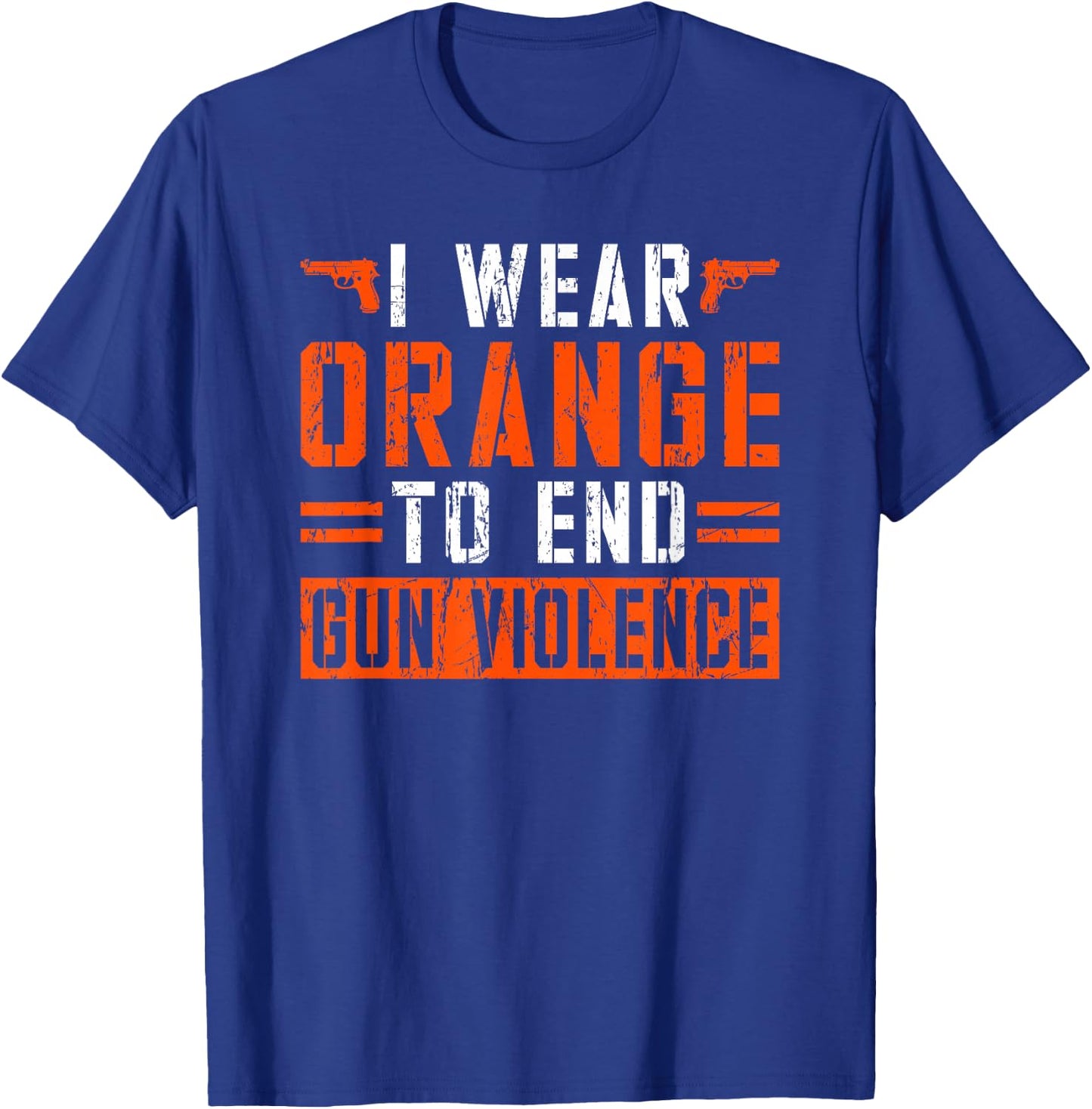 I Wear Orange To End Gun Violence T-Shirt - T-Shirt | Royal