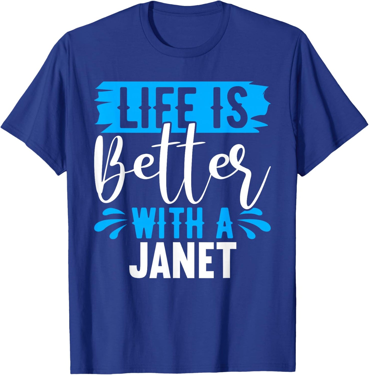 Life Is Better With A JANET Name JANET T-Shirt - T-Shirt | Royal