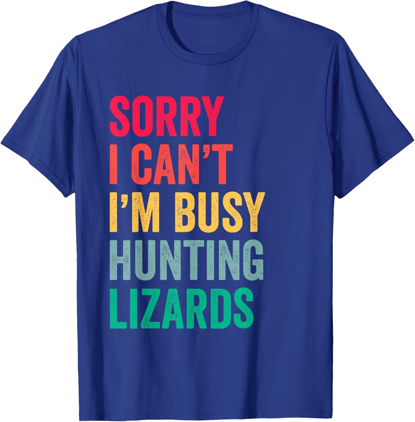 I Can't I'm Busy Hunting Lizards Funny Gecko Lizard Hunter T-Shirt - T-Shirt | Royal