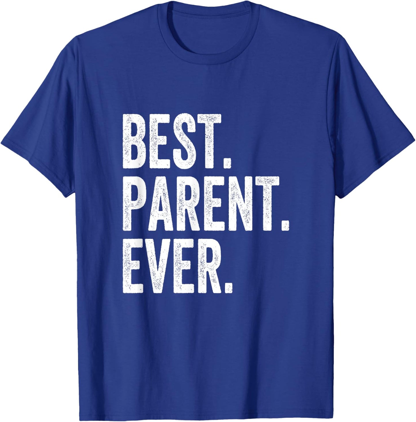 Best Parent Ever T-Shirt - T-Shirt | Royal