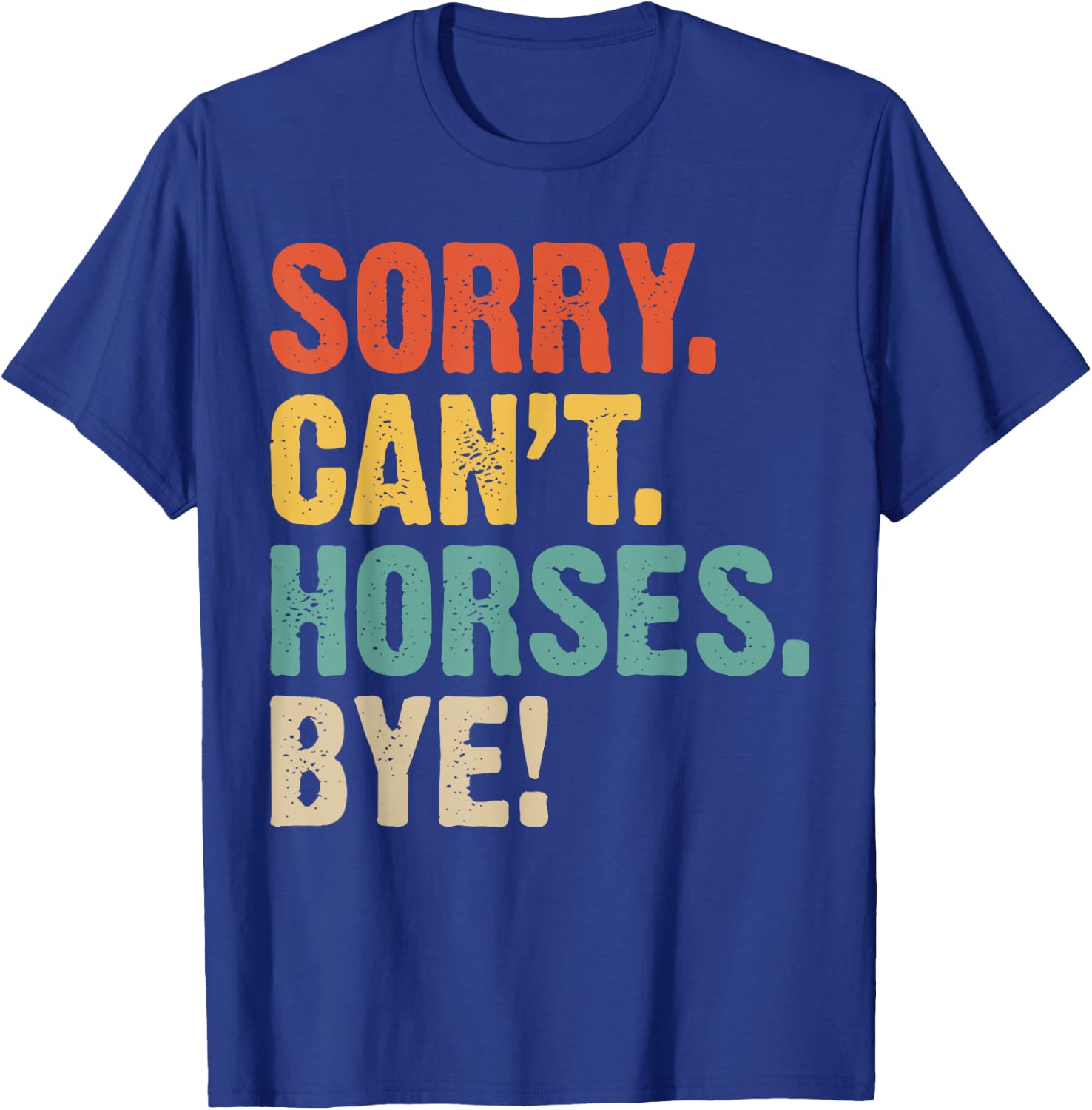 mit Aufschrift "Sorry Can't Horses Bye Horses" T-Shirt - T-Shirt | Royal