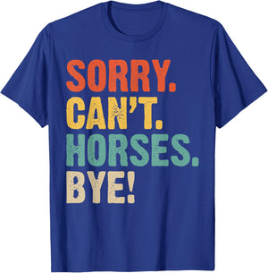 mit Aufschrift "Sorry Can't Horses Bye Horses" T-Shirt - T-Shirt | Royal
