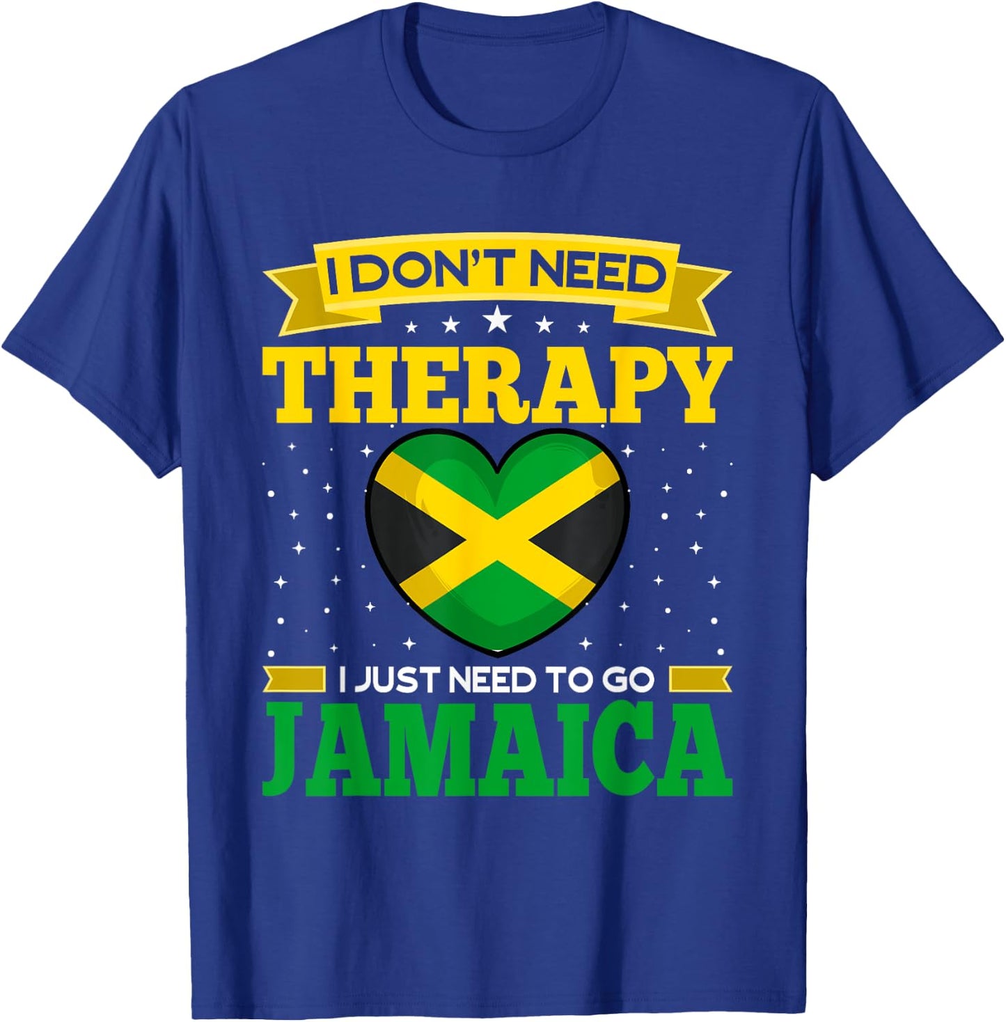 I Don't Need Therapy I just Need To Go To Jamaica Vacation T-Shirt - T-Shirt | Royal