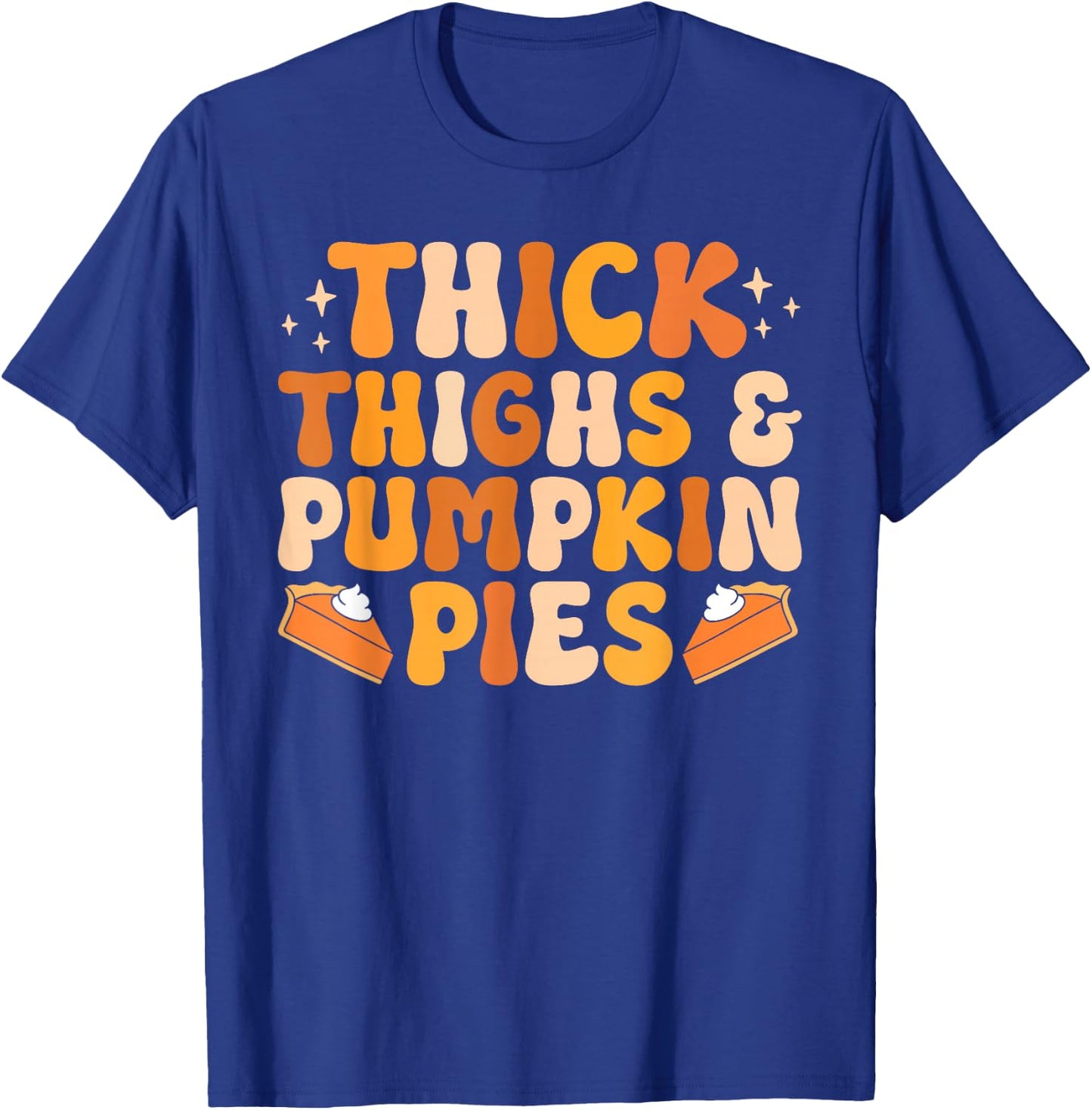 Thick Thighs & Pumpkin Pies Thanksgiving Fall Matching Women T-Shirt - T-Shirt | Royal