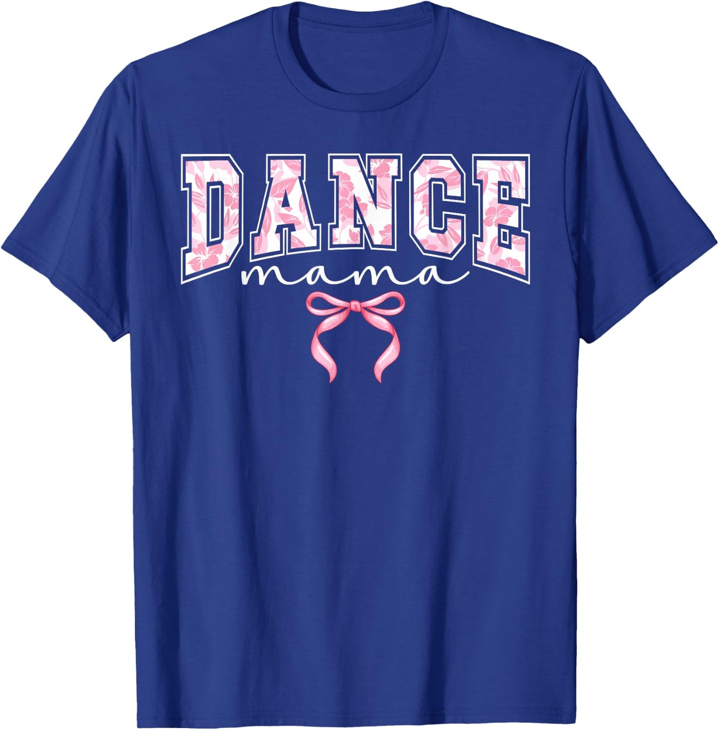 Dance Mama Coquette Dance Mom Of A Dancer Mother Dancing Mom T-Shirt - T-Shirt | Royal