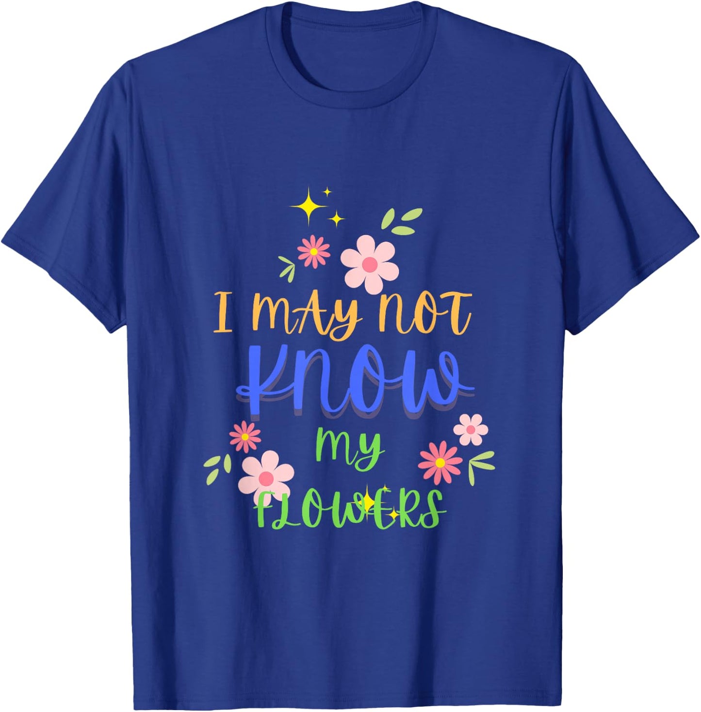 I May Not Know My Flowers Retro T-Shirt - T-Shirt | Royal