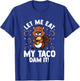 Beaver Lover Design For Rodents Fans - Let Me Eat My Taco T-Shirt - T-Shirt | Royal