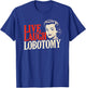 Live Laugh Lobotomy - 1950s Unhinged Housewife Dark Humor T-Shirt - T-Shirt | Royal