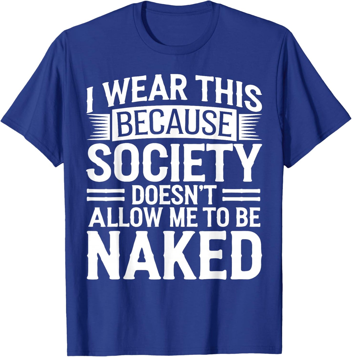 Naturist No Shirt Anti Clothes Naked Nudist T-Shirt - T-Shirt | Royal