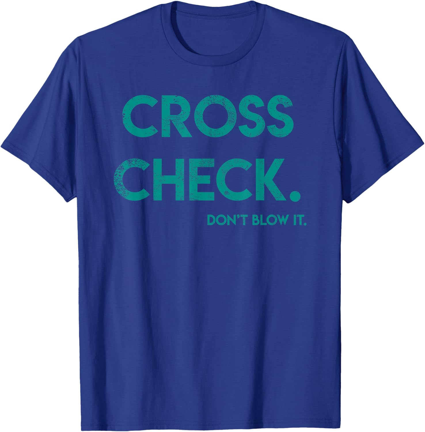 Cross Check. Don't Blow It Funny Quote Flight Attendant Gift T-Shirt - T-Shirt | Royal
