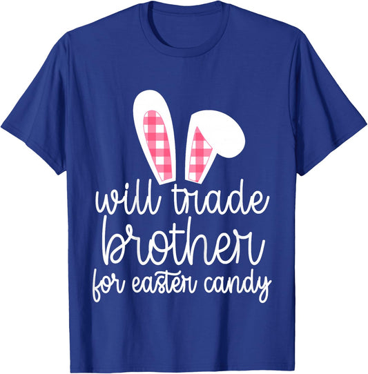 Will Trade Brother for Easter Candy Big Sister Bunny Girls T-Shirt - T-Shirt | Royal