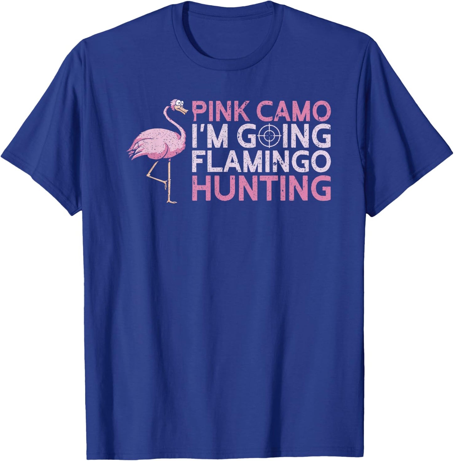 Pink Camo I'm Going Flamingo Hunting Yote Funny Hunting T-Shirt - T-Shirt | Royal