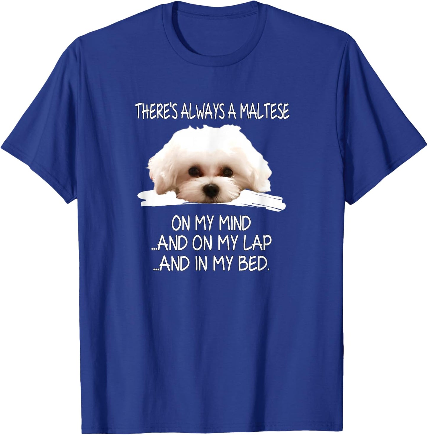 Maltese Dog is a Funny Puppy on My Mind T-Shirt - T-Shirt | Royal