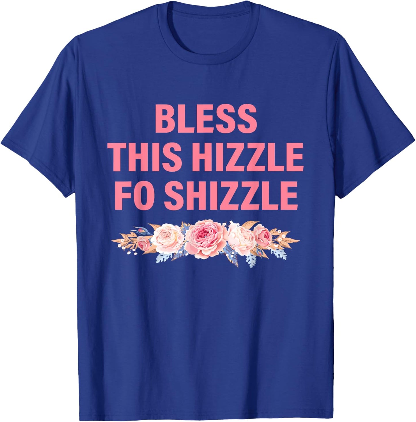 Less This Hizzle Fo Shizzle Funny T-Shirt - T-Shirt | Royal