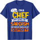I'm a chef my level of sarcasm - Chef T-Shirt - T-Shirt | Royal