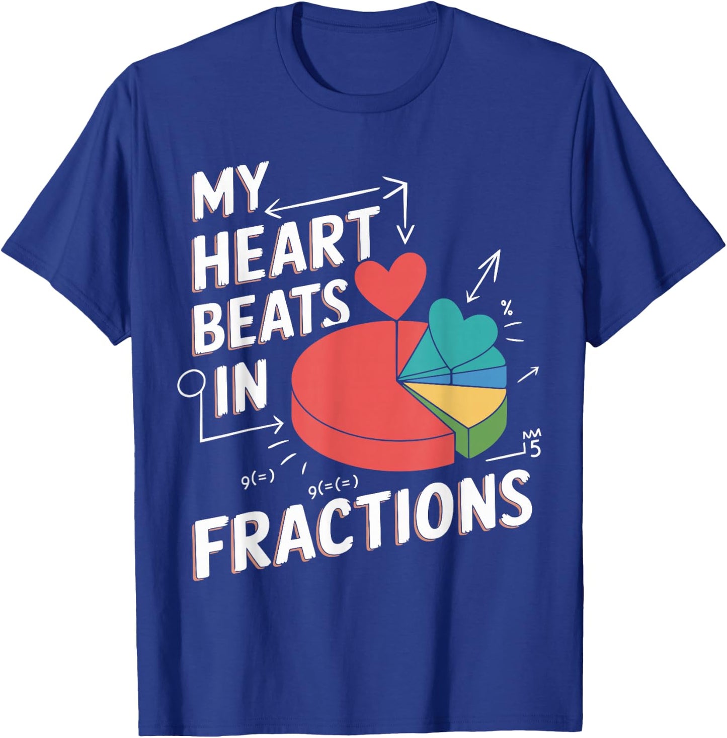 Math Teacher Valentine's Day My Heart Beats In Fractions T-Shirt - T-Shirt | Royal