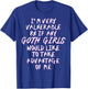I'm Very Vulnerable Rn If Any Goth Girls Lover Funny Quote T-Shirt - T-Shirt | Royal