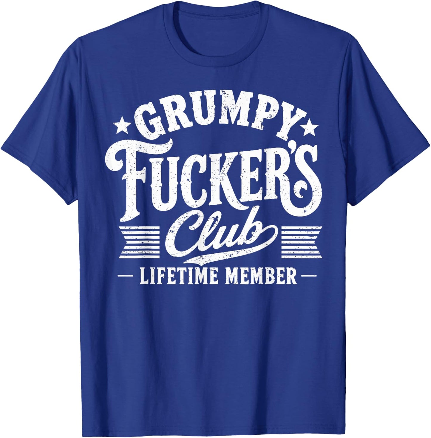 Grumpy Fuckers Club Lifetime Member Sarcastic Funny Retro T-Shirt - T-Shirt | Royal