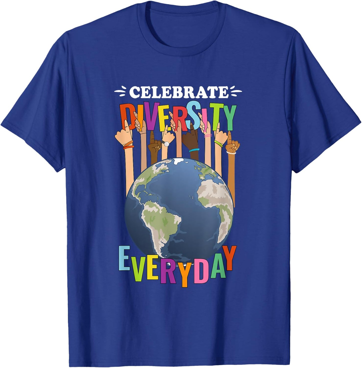 Celebrate Diversity Everyday Teachers School student Pupil Men Women Kids T-Shirt - T-Shirt | Royal
