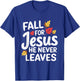 Fall For Jesus Christian Faith Fall Leaves Religion T-Shirt - T-Shirt | Royal