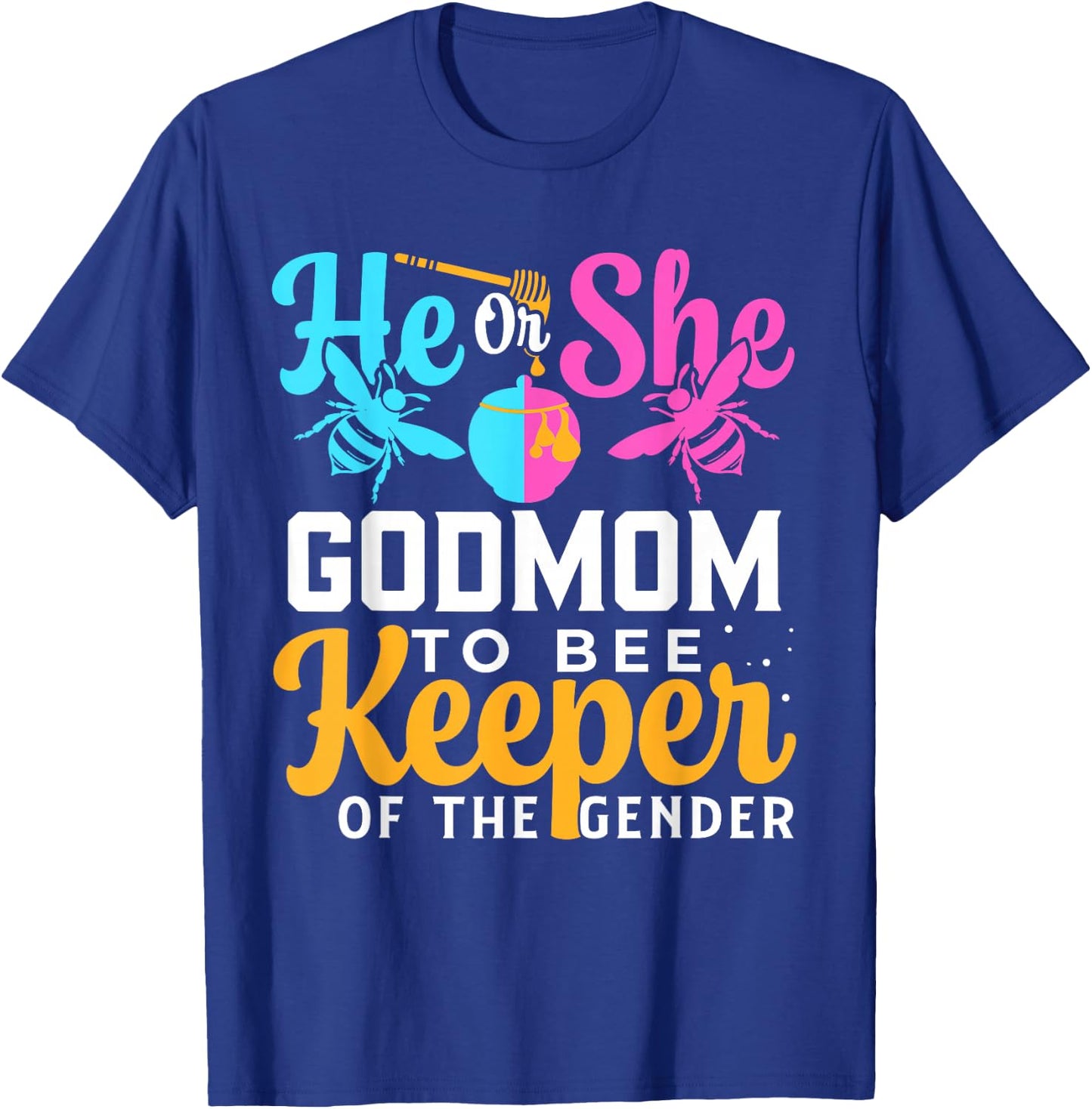 He Or She GODMOM To Bee Keeper Of The Gender Gender Reveal T-Shirt - T-Shirt | Royal