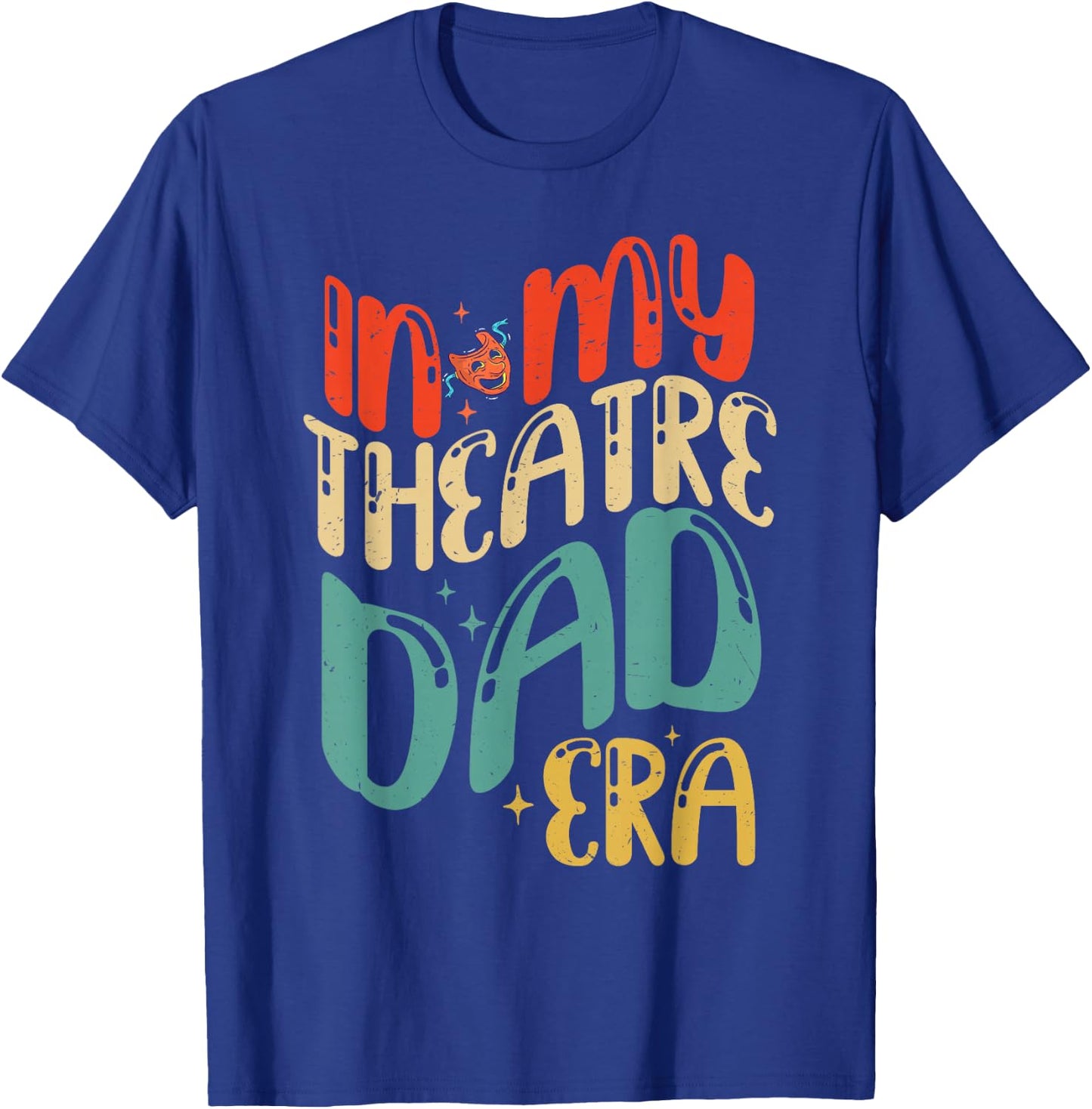 In My Theatre Dad Era Groovy Drama Theater Thespian T-Shirt - T-Shirt | Royal