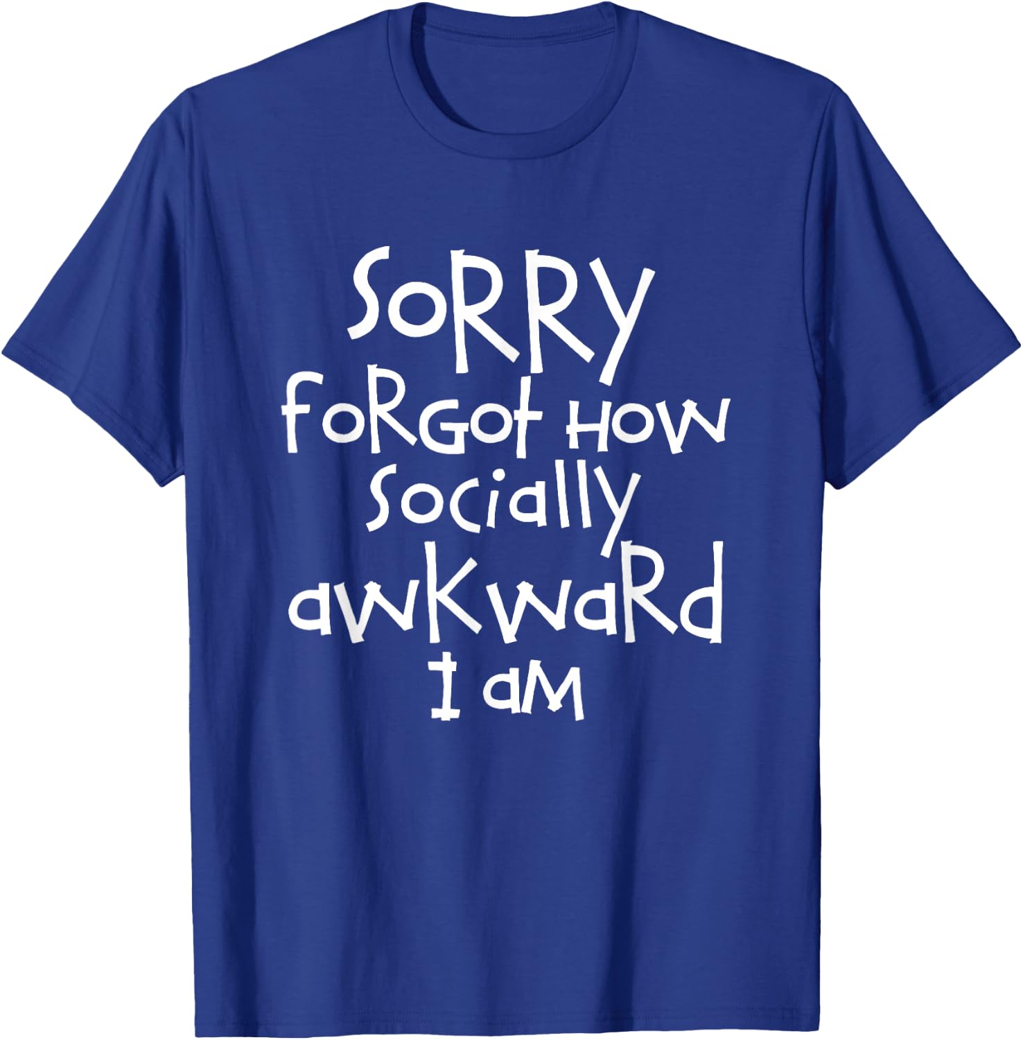 Trendy Sorry Forgot How Socially Awkward I Am T-Shirt - T-Shirt | Royal