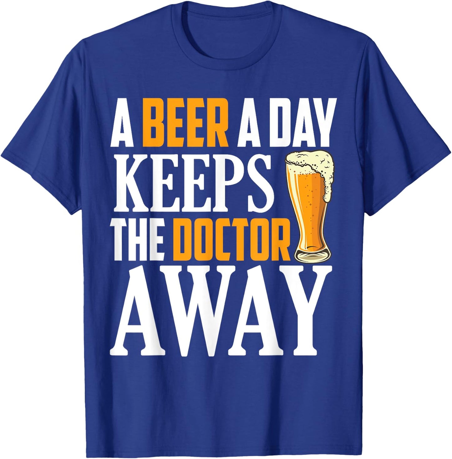 A Beer a Day keeps The Doctor Away T-Shirt - T-Shirt | Royal