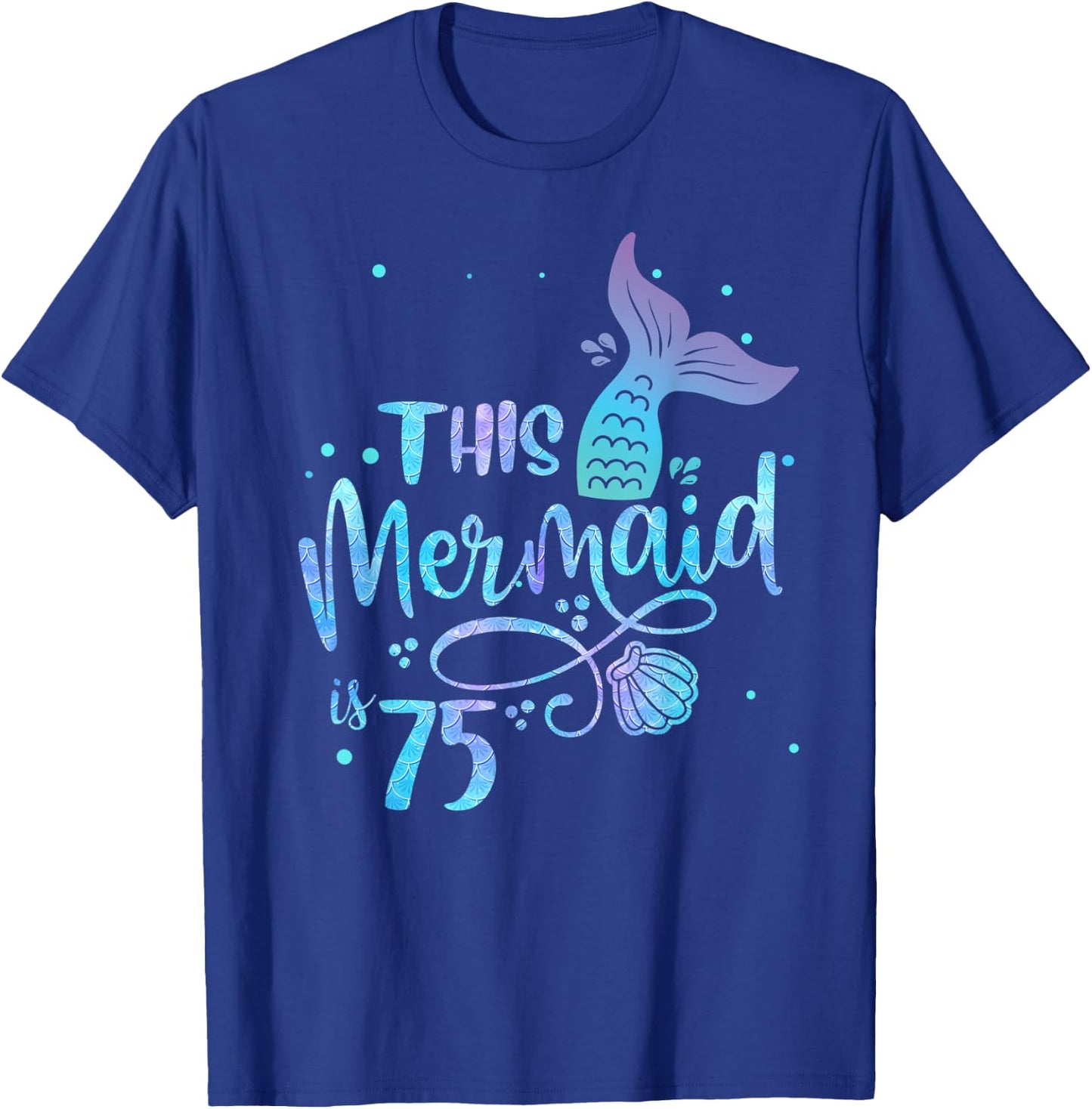 This Mermaid Is 75 Years Old 75th Birthday Grandma Mermaids T-Shirt - T-Shirt | Royal