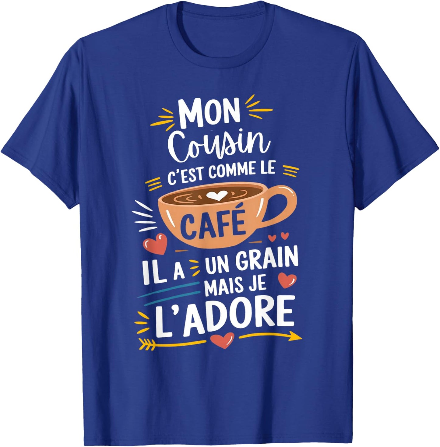 Mon Cousin Comme le Café – Gift Humour Coffee , Black, S T-Shirt - T-Shirt | Royal