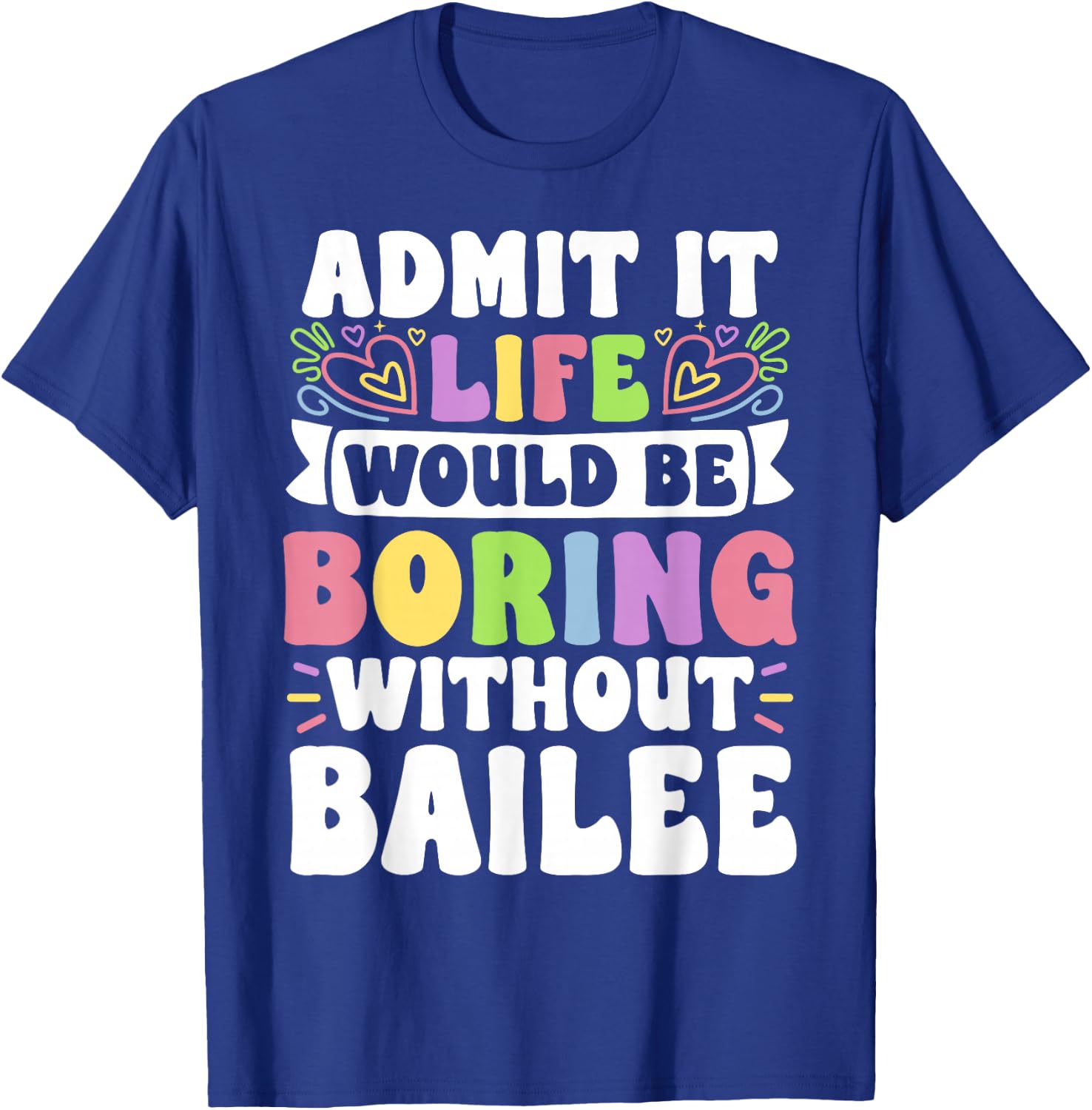 Bailee Personalized Name Funny Saying First Name Family T-Shirt - T-Shirt | Royal