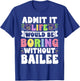 Bailee Personalized Name Funny Saying First Name Family T-Shirt - T-Shirt | Royal